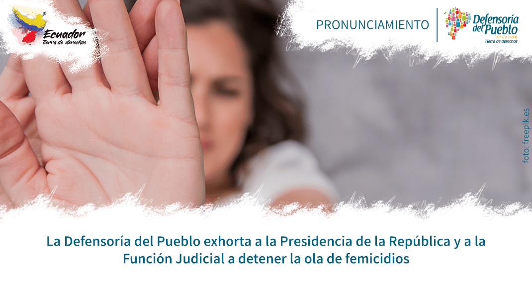 La Defensoría del Pueblo exhorta a la Presidencia de la República y a la Función Judicial a detener la ola de femicidios